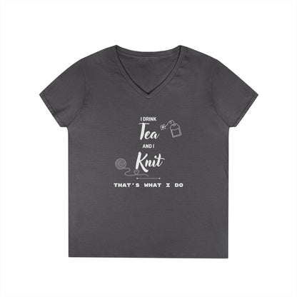 Knitting Tee — "I Drink Tea and I Knit - That's What I Do" V-Neck Shirt for Knitters