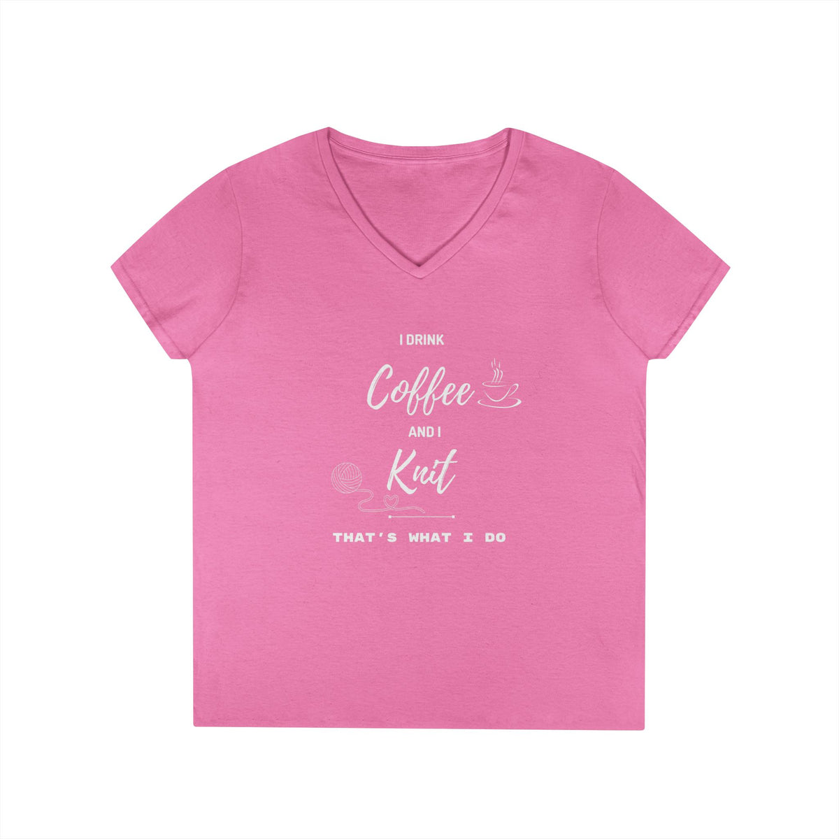 Coffee and Knit V-Neck Tee — "I Drink Coffee and I Knit - That's What I Do" Ladies' Shirt