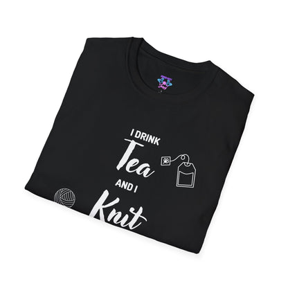 I Drink Tea and I Knit - Cool Vibes Unisex Softstyle T-Shirt - Perfect for Daily Wear & Casual Outings