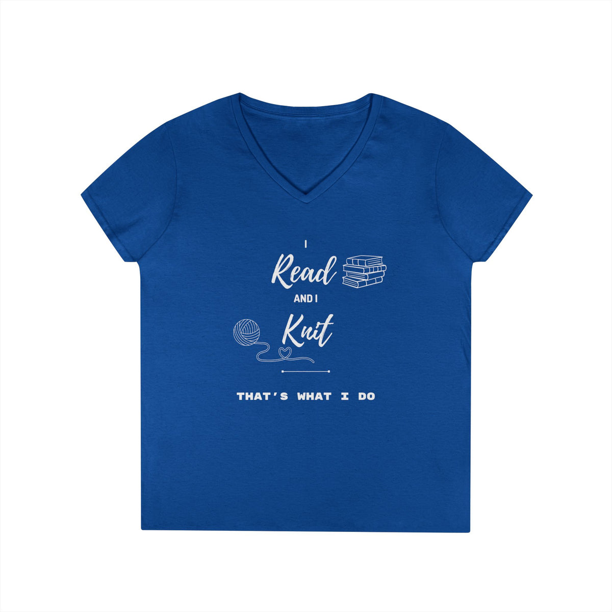 Reading & Knitting V-Neck Tee — "I Read and I Knit - That's What I Do" Graphic Shirt for Book Lovers & Crafters