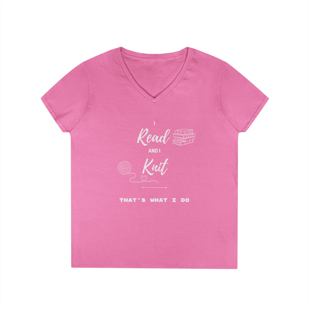 Reading & Knitting V-Neck Tee — "I Read and I Knit - That's What I Do" Graphic Shirt for Book Lovers & Crafters