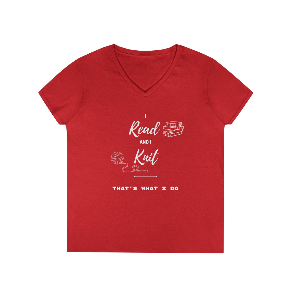 Reading & Knitting V-Neck Tee — "I Read and I Knit - That's What I Do" Graphic Shirt for Book Lovers & Crafters