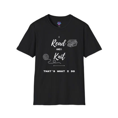 I Read and I Knit - Unisex Softstyle T-Shirt - Perfect Gift for Book Lovers and Crafters