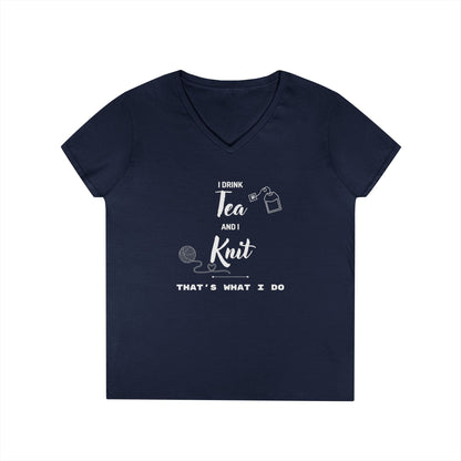 Knitting Tee — "I Drink Tea and I Knit - That's What I Do" V-Neck Shirt for Knitters