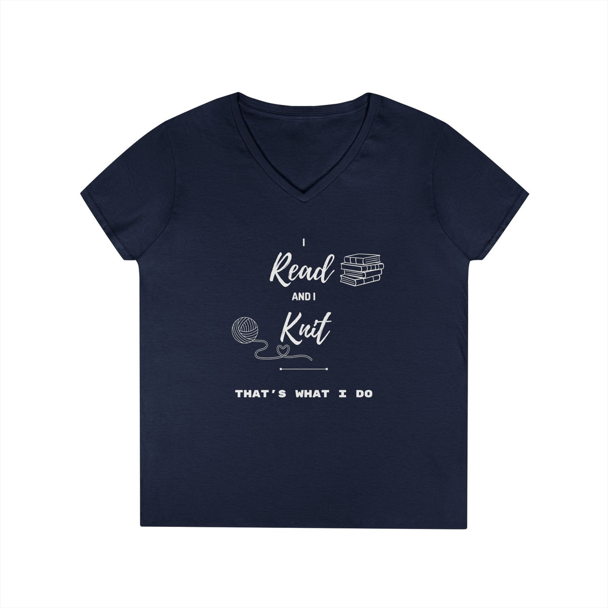 Reading & Knitting V-Neck Tee — "I Read and I Knit - That's What I Do" Graphic Shirt for Book Lovers & Crafters