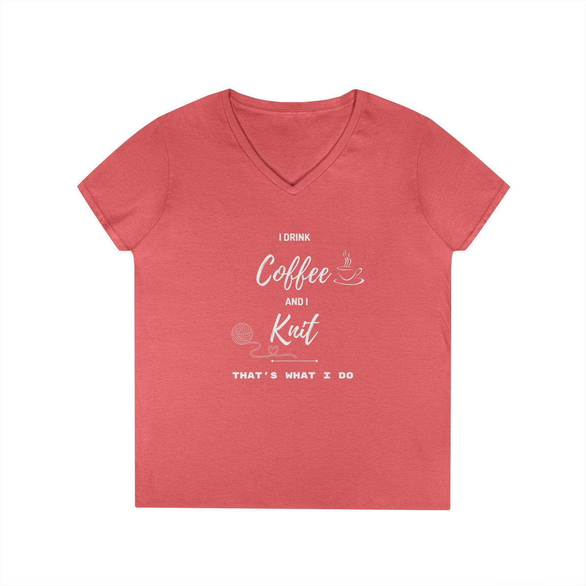 Coffee and Knit V-Neck Tee — "I Drink Coffee and I Knit - That's What I Do" Ladies' Shirt