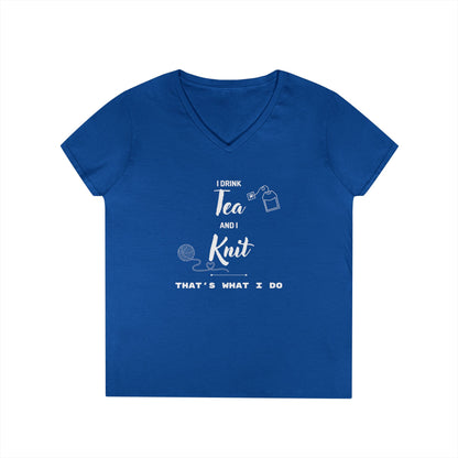 Knitting Tee — "I Drink Tea and I Knit - That's What I Do" V-Neck Shirt for Knitters