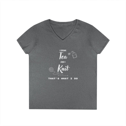Knitting Tee — "I Drink Tea and I Knit - That's What I Do" V-Neck Shirt for Knitters