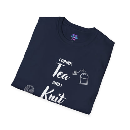 I Drink Tea and I Knit - Cool Vibes Unisex Softstyle T-Shirt - Perfect for Daily Wear & Casual Outings
