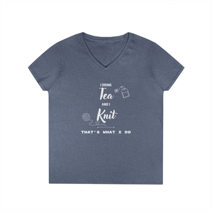 Knitting Tee — "I Drink Tea and I Knit - That's What I Do" V-Neck Shirt for Knitters