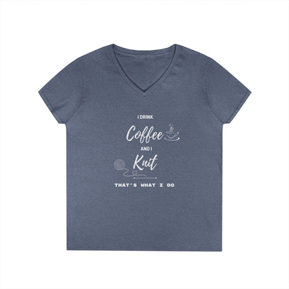 Coffee and Knit V-Neck Tee — "I Drink Coffee and I Knit - That's What I Do" Ladies' Shirt