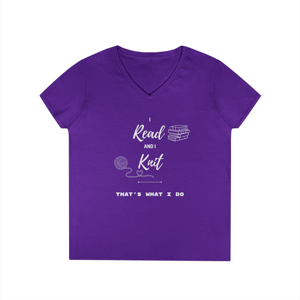 Reading & Knitting V-Neck Tee — "I Read and I Knit - That's What I Do" Graphic Shirt for Book Lovers & Crafters