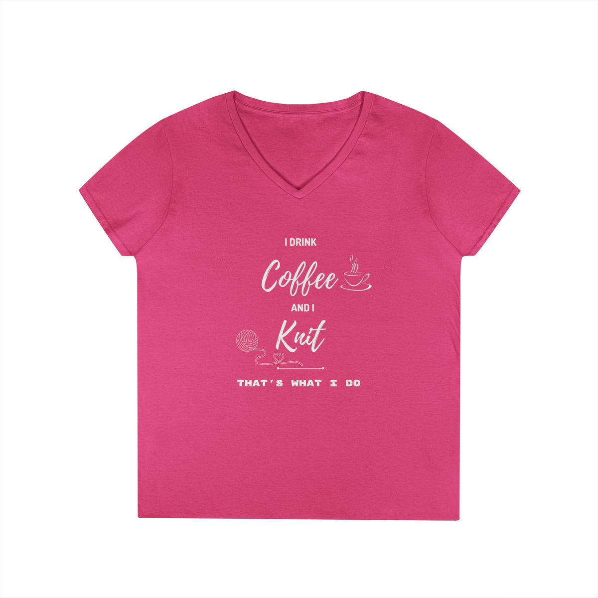 Coffee and Knit V-Neck Tee — "I Drink Coffee and I Knit - That's What I Do" Ladies' Shirt